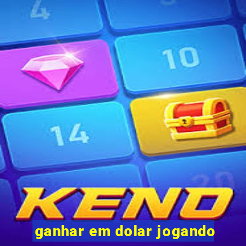 ganhar em dolar jogando